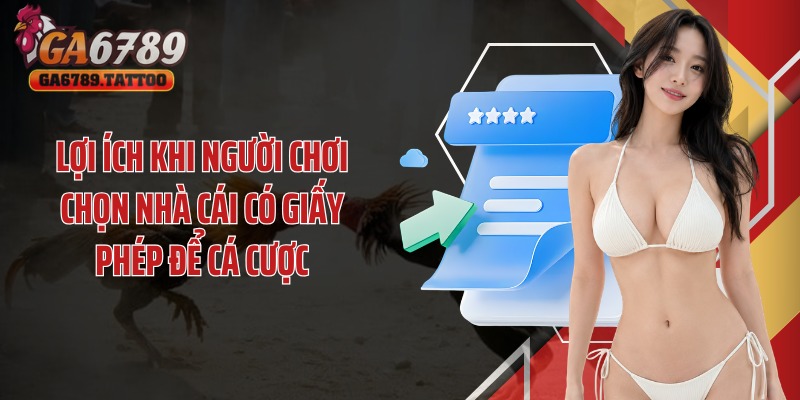 Lợi ích khi người chơi chọn nhà cái có giấy phép để cá cược