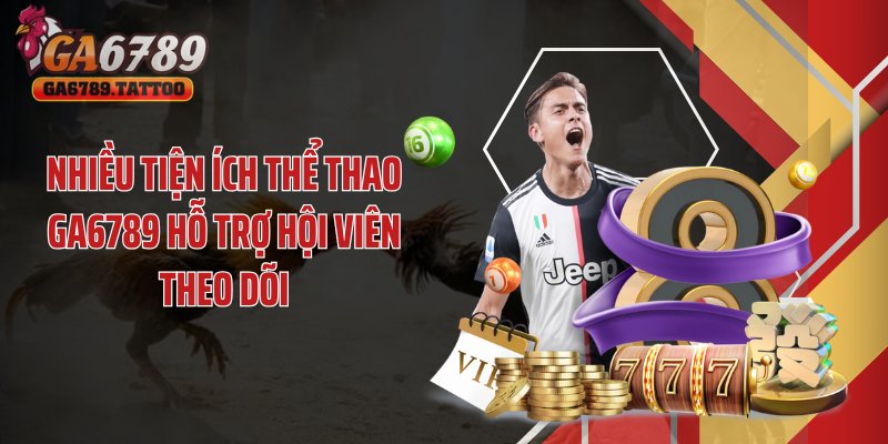 Nhiều tiện ích thể thao GA6789 hỗ trợ hội viên theo dõi