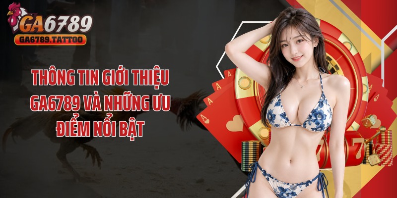 Thông tin giới thiệu Ga6789 và sảnh bắn cá đại dương 3D