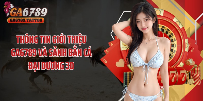 Thông tin giới thiệu Ga6789 và những ưu điểm nổi bật