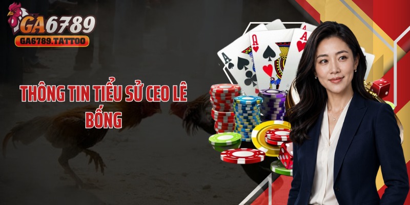 Thông tin tiểu sử CEO Lê Bống